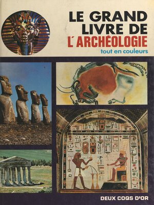 cover image of Le grand livre de l'archéologie